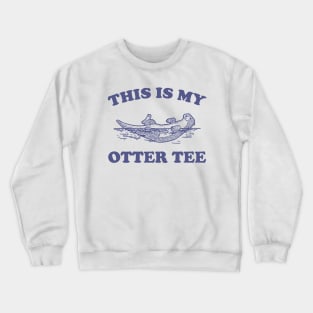This Is My Otter Tee, Vintage Otter Graphic T Shirt, Funny Nature T Shirt, Retro 90s Crewneck Sweatshirt
